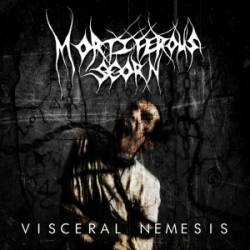 Mortiferous Scorn : Visceral Nemesis